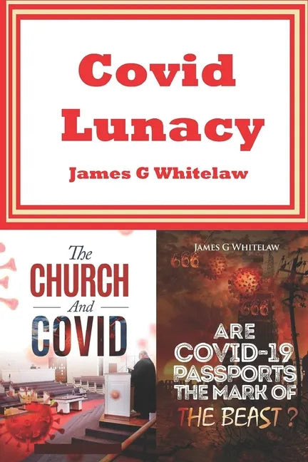 Covid Lunacy: The Church and Covid + Are Covid Passports the Mark of the Beast? - Paperback