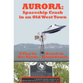 Aurora: Spaceship Crash in an Old West Town: A Play for the Stage - Paperback