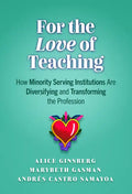 For the Love of Teaching: How Minority Serving Institutions Are Diversifying and Transforming the Profession - Paperback