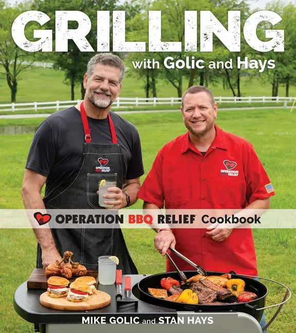 Grilling with Golic and Hays: Operation BBQ Relief Cookbook - Paperback