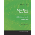 Father Finn's Carol Book - 60 Christmas Carols Old and New for SATB Chorus - Paperback