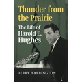Thunder from the Prairie: The Life of Harold E. Hughes - Hardcover