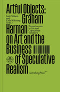 Artful Objects: Graham Harman on Art and the Business of Speculative Realism - Paperback