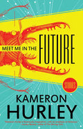 Meet Me in the Future: Stories - Paperback