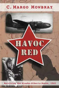 Havoc Red: Surviving the Alaska-Siberia Route, 1943 - Paperback