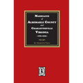 Marriages of Albemarle County and Charlottesville, Virginia, 1781-1929 - Paperback