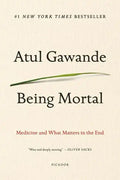 Being Mortal: Medicine and What Matters in the End - Paperback