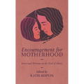 Encouragement for Motherhood: Devotional Writings on the Work of Christ - Paperback