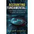 Accounting Fundamentals: A Non-Finance Manager's Guide to Finance and Accounting - Hardcover