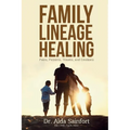 Family Lineage Healing: Pain, Patterns, Trauma, and Emotions - Paperback