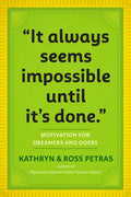 It Always Seems Impossible Until It's Done: Motivation for Dreamers & Doers - Paperback