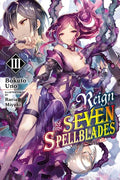 Reign of the Seven Spellblades, Vol. 3 (Light Novel): Volume 3 - Paperback