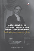 Assassination in Colonial Cyprus in 1934 and the Origins of Eoka: Reading the Archives Against the Grain - Paperback