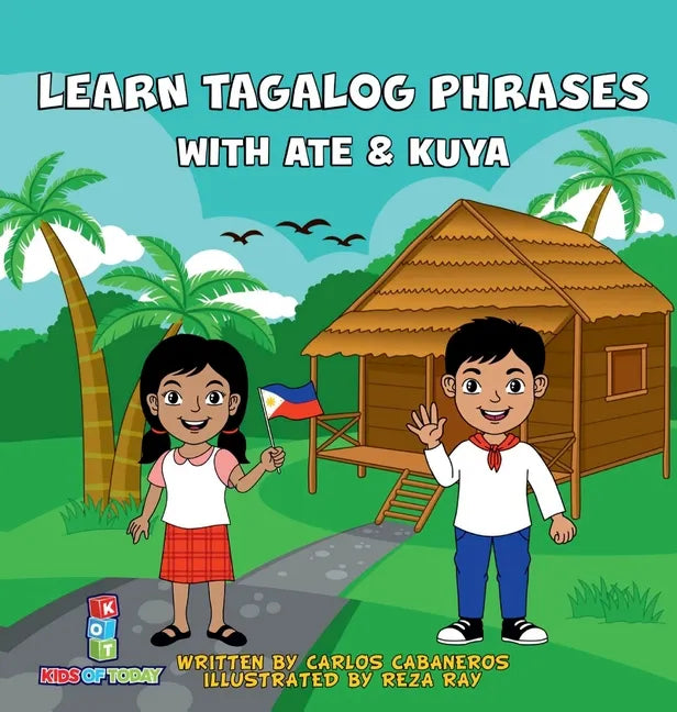 Learn Tagalog Phrases With Ate & Kuya: A fun and exciting book to learn - Written for both children and parents to learn from, Learn Tagalog Phrases w - Hardcover