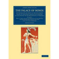 The Palace of Minos: A Comparative Account of the Successive Stages of the Early Cretan Civilization as Illustrated by the Discoveries at K - Paperback