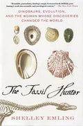 The Fossil Hunter: Dinosaurs, Evolution, and the Woman Whose Discoveries Changed the World - Paperback