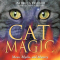 Cat Magic: Mews, Myths, and Mystery - Paperback