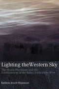 Lighting the Western Sky: The Hearst Pilgrimage & Establishment of the Baha'i Faith in the West - Paperback