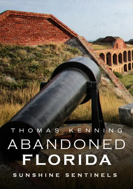 Abandoned Florida: Sunshine Sentinels - Paperback