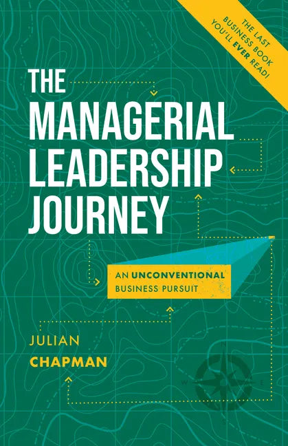 The Managerial Leadership Journey: An Unconventional Business Pursuit - Paperback