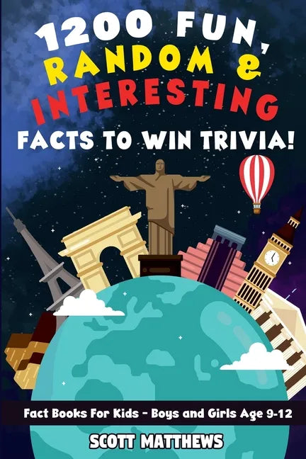 1200 Fun, Random, & Interesting Facts To Win Trivia! - Fact Books For Kids (Boys and Girls Age 9 - 12) - Paperback