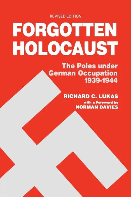 Forgotten Holocaust: The Poles Under German Occupation, 1939-1944 - Paperback