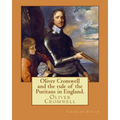 Oliver Cromwell and the rule of the Puritans in England. By: Charles (Harding) Firth. illustrated: edited By: Evelyn Abbott (10 March 1843 - 3 Septemb - Paperback