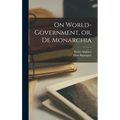 On World-government, or, De Monarchia - Hardcover