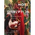 More Disruption: Representational Art in Flux - Hardcover