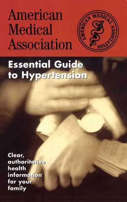 The American Medical Association Essential Guide to Hypertension - Paperback