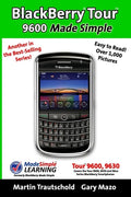 BlackBerry Tour 9600 Made Simple: For the 9630, 9600 and all 96xx Series BlackBerry Smartphones - Paperback