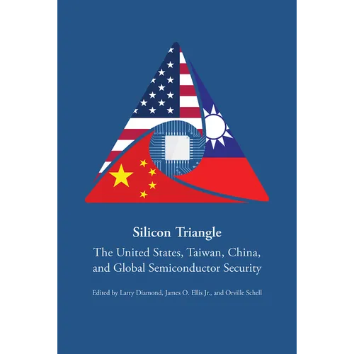 Silicon Triangle: The United States, Taiwan, China, and Global Semiconductor Security - Paperback