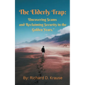 The Elderly Trap: Uncovering Scams and Reclaiming Security in the Golden Years. - Paperback