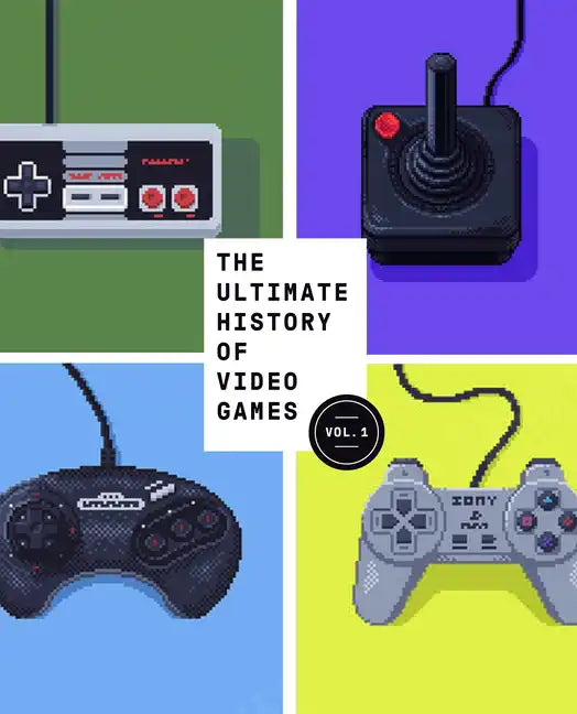 The Ultimate History of Video Games, Volume 1: From Pong to Pokemon and Beyond . . . the Story Behind the Craze That Touched Our Lives and Changed the - Paperback