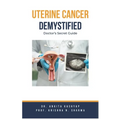 Uterine Cancer Demystified Doctors Secret Guide - Paperback