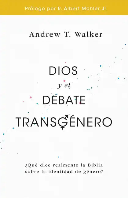 Dios Y El Debate Transgénero: ¿Qué Dice Realmente La Biblia Sobre La Identidad de Género? - Paperback