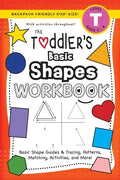 The Toddler's Basic Shapes Workbook: (Ages 3-4) Basic Shape Guides and Tracing, Patterns, Matching, Activities, and More! (Backpack Friendly 6"x9" Siz - Paperback