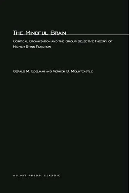 The Mindful Brain: Cortical Organization and the Group-Selective Theory of Higher Brain Function - Paperback