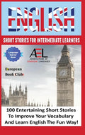 English Short Stories for Intermediate Learners: 100 English Short Stories to Improve Your Vocabulary and Learn English the Fun Way - Hardcover