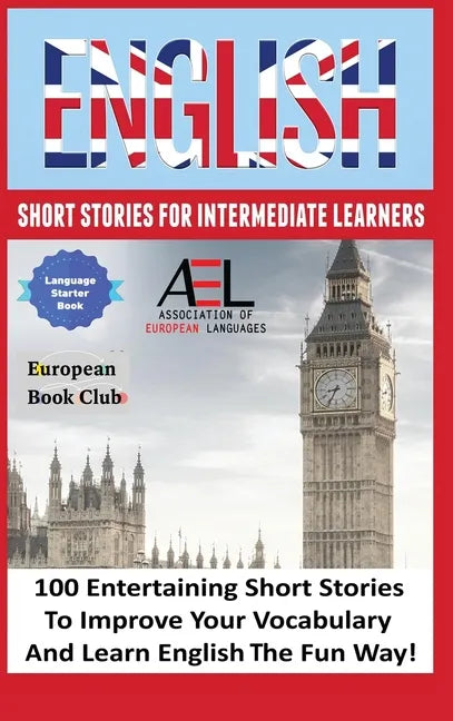 English Short Stories for Intermediate Learners: 100 English Short Stories to Improve Your Vocabulary and Learn English the Fun Way - Hardcover