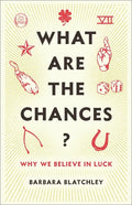 What Are the Chances?: Why We Believe in Luck - Hardcover