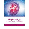 Nephrology: A Case Study Approach - Hardcover