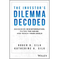 The Investor's Dilemma Decoded: Recognize Misinformation, Filter the Noise, and Reach Your Goals - Hardcover