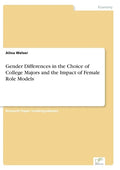 Gender Differences in the Choice of College Majors and the Impact of Female Role Models - Paperback