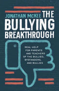 The Bullying Breakthrough: Real Help for Parents and Teachers of the Bullied, Bystanders, and Bullies - Paperback