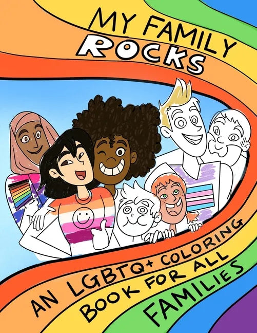 My Family Rocks An LGBTQ+ Coloring Book For All Families: Celebrate your identity and love - Paperback