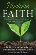 Nurture Faith: Five-Minute Meditations to Strengthen Your Walk with Christ - Hardcover