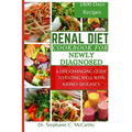 Renal Diet Cookbook for newly diagnosed: A Life-Changing Guide to Eating Well with Kidney Disease - Paperback