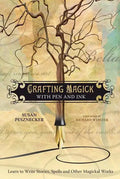 Crafting Magick with Pen and Ink: Learn to Write Stories, Spells and Other Magickal Works - Paperback