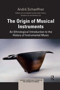 The Origin of Musical Instruments: An Ethnological Introduction to the History of Instrumental Music - Paperback